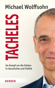 Title: Tacheles: Im Kampf um die Fakten in Geschichte und Politik, Author: Michael Wolffsohn