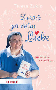Title: Zurück zur ersten Liebe: Himmlische Neuanfänge, Author: Teresa Zukic