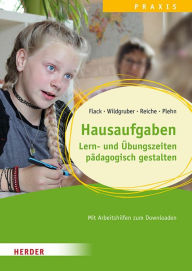 Title: Hausaufgaben: Lern- und Übungszeiten pädagogisch gestalten. Qualität in Hort, Schulkindbetreuung und Ganztagsschule, Author: Melanie Reiche