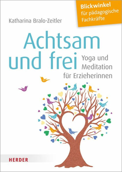 Achtsam und frei: Yoga und Meditation für Erzieherinnen