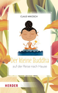 Title: Der kleine Buddha auf der Reise nach Hause, Author: Claus Mikosch
