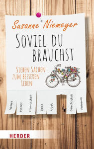 Title: Soviel du brauchst: Sieben Sachen zum besseren Leben, Author: Susanne Niemeyer
