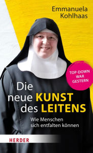 Title: Die neue Kunst des Leitens: Wie Menschen sich entfalten können. Top-Down war gestern, Author: Emmanuela Kohlhaas