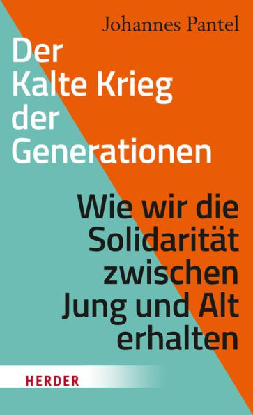 Der Kalte Krieg der Generationen: Wie wir die Solidarität zwischen Jung und Alt erhalten