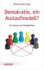 Demokratie, ein Auslaufmodell?: Vom Besten des Mangelhaften