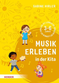 Title: Musik erleben in der Kita: 3-6 Jahre, Author: Sabine Hirler