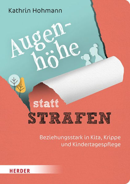 Augenhöhe statt Strafen: Beziehungsstark in Kita, Krippe und Kindertagespflege