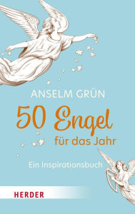 Title: 50 Engel für das Jahr: Ein Inspirationsbuch, Author: Anselm Grün