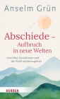 Abschiede - Aufbruch in neue Welten: Vom Mut loszulassen und der Kraft weiterzugehen