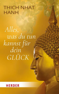 Title: Alles, was du tun kannst für dein Glück: Übungen für Körper, Seele und Geist, Author: Thich Nhat Hanh