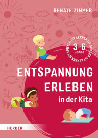 Title: Entspannung erleben in der Kita: 3-6 Jahre, Author: Renate Zimmer