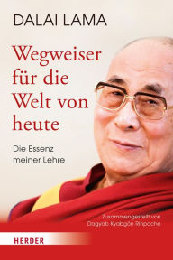 Title: Wegweiser für die Welt von heute: Die Essenz meiner Lehre, Author: Dalai Lama