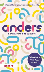Title: anders,: denn Kirche hat Zukunft. Wie Fresh X neue Wege gehen, Author: Maria Herrmann
