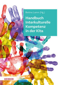Title: Handbuch Interkulturelle Kompetenz in der Kita, Author: Bettina Lamm