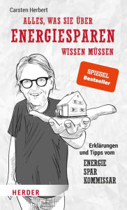 Title: Alles, was Sie über Energiesparen wissen müssen: Erklärungen und Tipps vom Energiesparkommissar, Author: Carsten Herbert