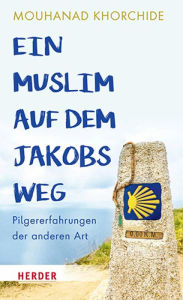 Title: Ein Muslim auf dem Jakobsweg: Pilgererfahrungen der anderen Art, Author: Mouhanad Khorchide