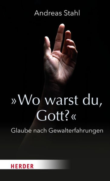 »Wo warst du, Gott?«: Glaube nach Gewalterfahrungen