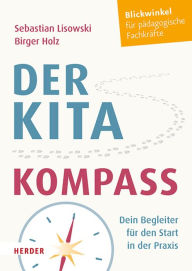 Title: Der Kita-Kompass: Dein Begleiter für den Start in der Praxis, Author: Sebastian Lisowski