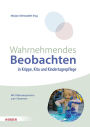 Wahrnehmendes Beobachten in Krippe und Kindertagespflege: Partizipatorische Didaktik