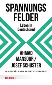 Title: Spannungsfelder: Leben in Deutschland, Author: Ahmad Mansour
