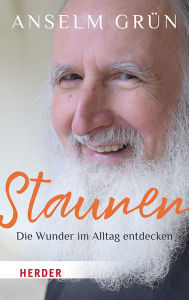 Title: Staunen - Die Wunder im Alltag entdecken, Author: Anselm Grün