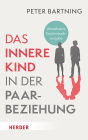 Das Innere Kind in der Paarbeziehung: Aktualisierte Taschenbuchausgabe