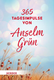 Title: 365 Tagesimpulse von Anselm Grün, Author: Anselm Grün