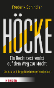 Title: Höcke: Ein Rechtsextremist auf dem Weg zur Macht, Author: Frederik Schindler