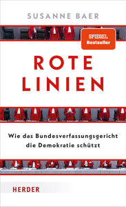 Title: Rote Linien: Wie das Bundesverfassungsgericht die Demokratie schützt, Author: Susanne Baer