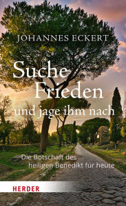Spanish books download Suche Frieden und jage ihm nach: Die Botschaft des heiligen Benedikt für heute 9783451840081 (English literature) by Johannes Eckert