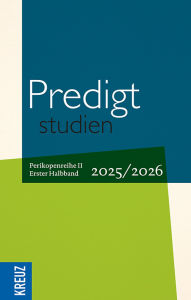 Title: Predigtstudien 2025/2026 - 1. Halbband: Vom 1. Advent bis zum 5. Sonntag nach Ostern (Rogate) - Perikopenreihe II, Author: Birgit Weyel
