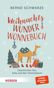 Title: WeihnachtsWunderWonnebuch: Geschichten fürs Sofa und den Tannenbaum, Author: Bernd Schwarze