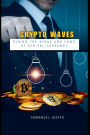 Crypto Waves: Riding the Highs and Lows of Digital Currency