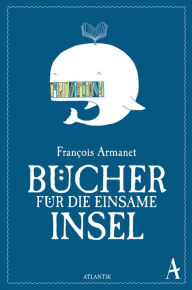 Title: Bücher für die einsame Insel, Author: François Armanet