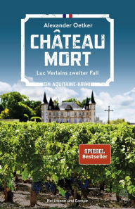 Title: Château Mort: Luc Verlains zweiter Fall, Author: Alexander Oetker