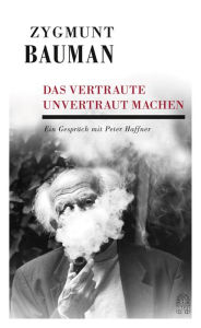 Title: Das Vertraute unvertraut machen: Ein Gespräch mit Peter Haffner, Author: Zygmunt Bauman