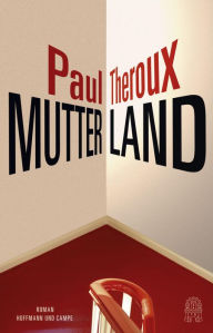 Title: Mutterland, Author: Paul Theroux