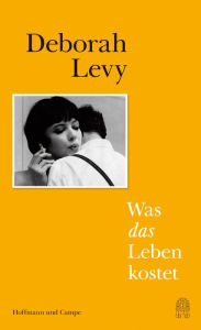 Title: Was das Leben kostet, Author: Deborah Levy