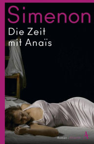 Title: Die Zeit mit Anaïs, Author: Georges Simenon