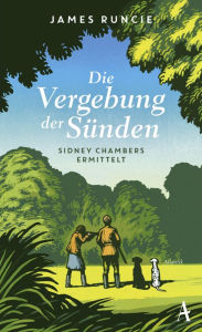 Title: Die Vergebung der Sünden: Sidney Chambers ermittelt, Author: James Runcie