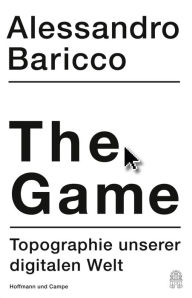 Title: The Game: Topographie unserer digitalen Welt, Author: Alessandro Baricco