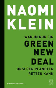 Title: Warum nur ein Green New Deal unseren Planeten retten kann, Author: Naomi  Klein
