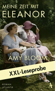 Title: XXL-Leseprobe: Bloom - Meine Zeit mit Eleanor, Author: Amy Bloom