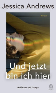 Title: Und jetzt bin ich hier: Roman, Author: Jessica Andrews