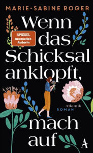 Title: Wenn das Schicksal anklopft, mach auf: Roman, Author: Marie-Sabine Roger