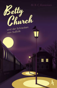 Title: Betty Church und der Schrecken von Suffolk, Author: M.R.C. Kasasian