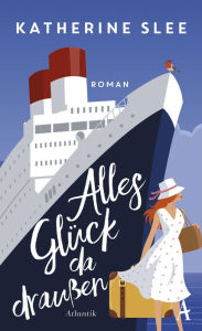 Title: Alles Glück da draußen: Roman, Author: Katherine Slee