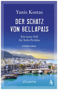 Title: Der Schatz von Bellapais: Ein neuer Fall für Sofia Perikles. Zypern-Krimi, Author: Yanis Kostas