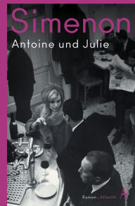 Title: Antoine und Julie: Die großen Romane, Author: Georges Simenon