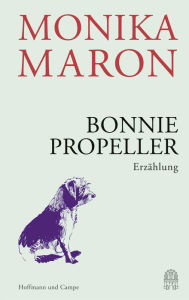 Title: Bonnie Propeller: Erzählung, Author: Monika Maron